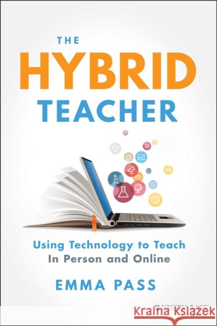 The Hybrid Teacher: Using Technology to Teach in Person and Online Emma Pass 9781119789857 Jossey-Bass - książka
