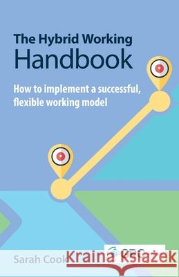 The Hybrid Working Handbook: How to implement a successful flexible working model Sarah Cook 9781787785816 Itgp - książka
