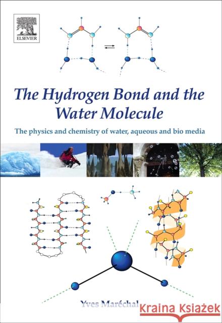 The Hydrogen Bond and the Water Molecule: The Physics and Chemistry of Water, Aqueous and Bio Media Marechal, Yves 9780444519573 Elsevier Science & Technology - książka