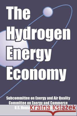 The Hydrogen Energy Economy Subcommittee on Energy and Air Quality   On Ene Committe House Of R U 9781410220066 University Press of the Pacific - książka