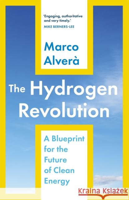 The Hydrogen Revolution: a blueprint for the future of clean energy Marco Alvera 9781529360271 Hodder & Stoughton - książka