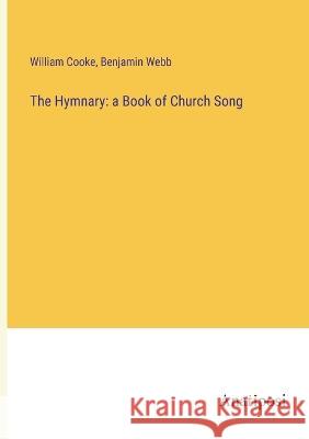 The Hymnary: a Book of Church Song William Cooke Benjamin Webb 9783382132026 Anatiposi Verlag - książka