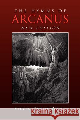 The Hymns of Arcanus (New Edition): And Other Poems (New Edition) Steven Parris Ward 9781479768325 Xlibris Corporation - książka