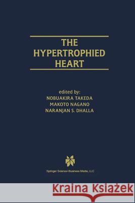 The Hypertrophied Heart Nobuakira Takeda Makoto Nagano Naranjan S. Dhalla 9781461369912 Springer - książka