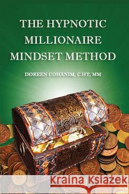 The Hypnotic Millionaire Mindset Method Doreen Cohanim 9781496150578 Createspace - książka