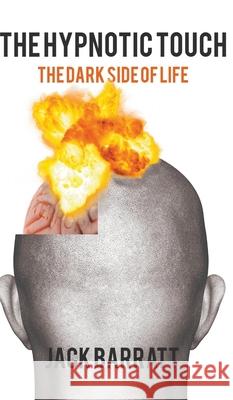 The Hypnotic Touch: The Dark Side of Life Jack Barratt 9781789557220 New Generation Publishing - książka