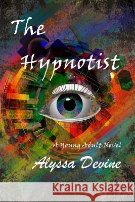 The Hypnotist Alyssa Devine 9781507859438 Createspace - książka