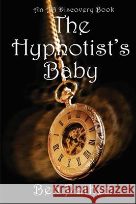 The Hypnotist's Baby Rosalie Bent Michael Bent Ben Pathen 9781096839408 Independently Published - książka