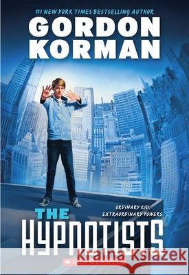 The Hypnotists: Volume 1 Korman, Gordon 9780545503259 Scholastic Paperbacks - książka