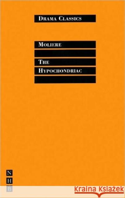 The Hypochondriac Moliere                                  Martin Sorrell 9781854591975 Nick Hern Books - książka
