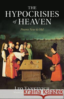 The Hypocrisies of Heaven: Poems New and Old Leo Yankevich Sally Cook 9781940933771 Counter-Currents Publishing - książka
