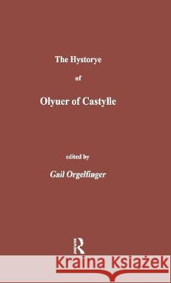 The Hystorye of Olyuer of Castylle G. Orgelfinger Gail Orgelfinger 9780824085001 Routledge - książka