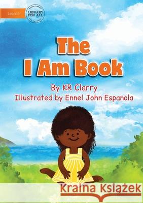 The I Am Book Kr Clarry Ennel John Espanola 9781922687678 Library for All - książka