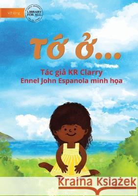 The I Am Book - Tớ ở... Clarry, Kr 9781922780836 Library for All - książka
