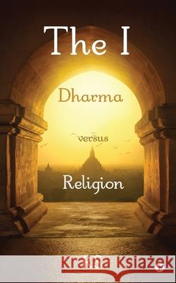 The I: Dharma versus Religion Rs 9781636697246 Notion Press - książka