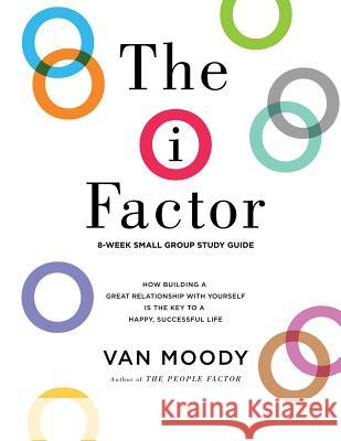 The i Factor: 8-Week Small Group Study Guide Van Moody 9781945589003 Four Rivers Media - książka