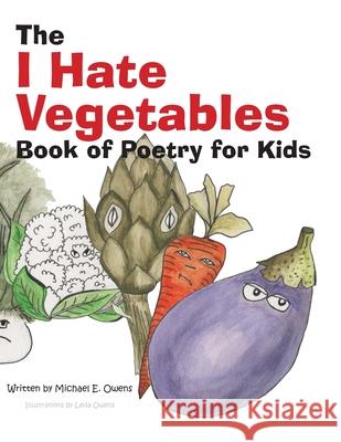 The I Hate Vegetables Book of Poetry for Kids Leda Owens Michael E. Owens 9780999263112 Hallmarkwritercentury21 - książka