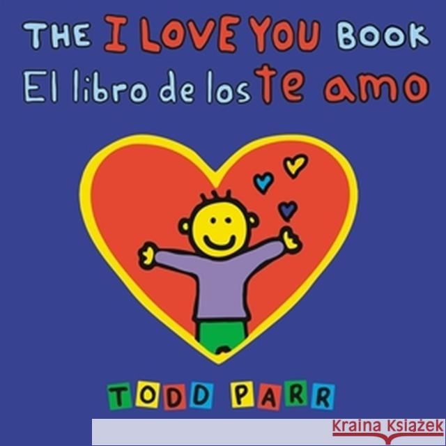 The I Love You Book / El Libro de Los Te Amo Todd Parr 9780316566544 Little, Brown Books for Young Readers - książka