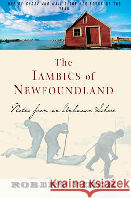 The Iambics of Newfoundland: Notes from an Unknown Shore Finch, Robert 9781582434216 Counterpoint - książka