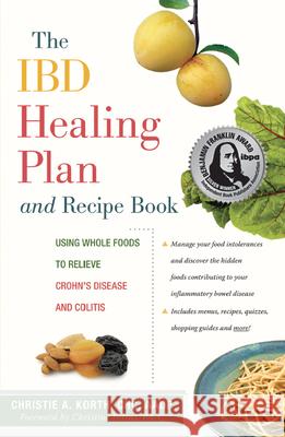 The Ibd Healing Plan and Recipe Book: Using Whole Foods to Relieve Crohn's Disease and Colitis Christie A. Korth Christine Petras 9781630266554 Hunter House Publishers - książka