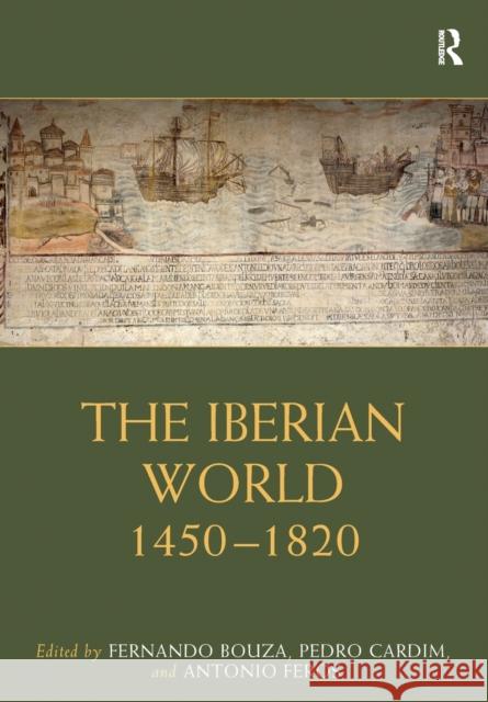 The Iberian World: 1450-1820 Fernando Bouza Pedro Cardim Antonio Feros 9781032089539 Routledge - książka