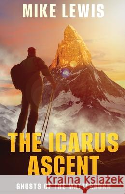 The Icarus Ascent: Ghosts of the Matterhorn Mike Lewis 9784824135353 Next Chapter - książka