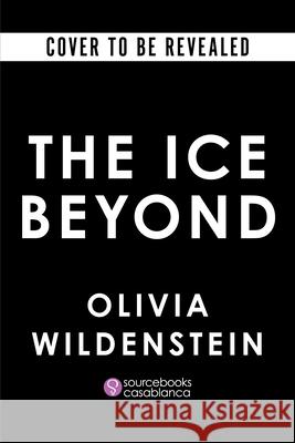 The Ice Beyond (Standard Edition) Olivia Wildenstein 9781464293689 Sourcebooks Casablanca - książka