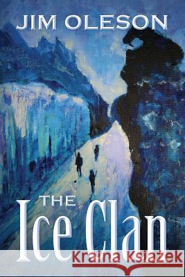 The Ice Clan Jim Oleson 9781478741534 Outskirts Press - książka