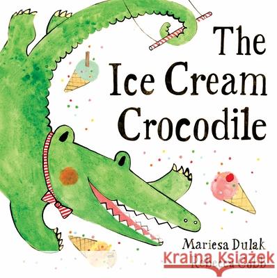 The Ice-Cream Crocodile Mariesa Dulak Rebecca Cobb 9780571368372 Faber & Faber Children's - książka
