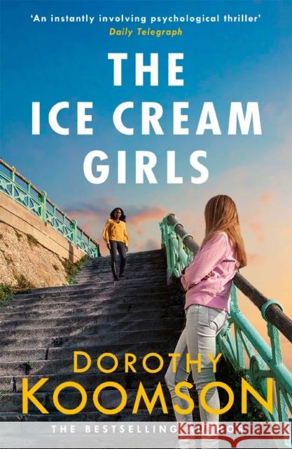 The Ice Cream Girls: a gripping psychological thriller from the bestselling author Dorothy Koomson 9781472261717 Headline Publishing Group - książka