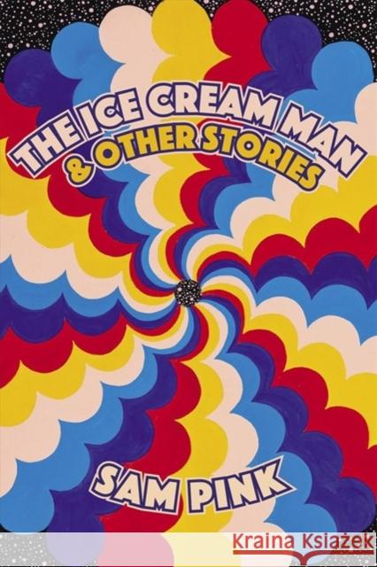 The Ice Cream Man and Other Stories Sam Pink 9781593765934 Soft Skull Press - książka