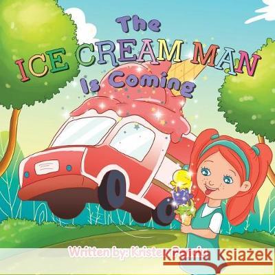 The Ice Cream Man Is Coming Kristen Panoiu 9781543443653 Xlibris - książka