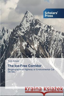 The Ice-Free Corridor Arnold Tom 9783639667844 Scholars' Press - książka