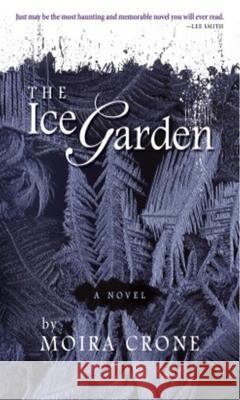 The Ice Garden Moira Crone 9780932112965 Carolina Wren Press - książka