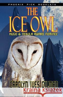 The Ice Owl - Hugo & Nebula Nominated Novella Carolyn Ives Gilman 9781612421100 Phoenix Pick - książka