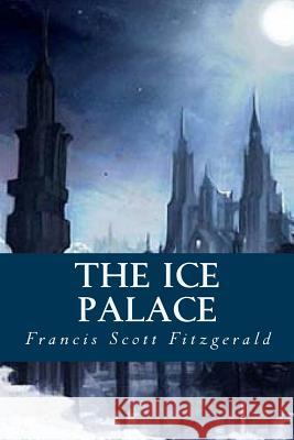 The Ice Palace Francis Scott Fitzgerald 9781535325424 Createspace Independent Publishing Platform - książka