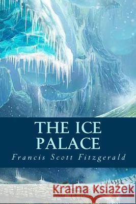 The Ice Palace Francis Scott Fitzgerald 9781539648383 Createspace Independent Publishing Platform - książka