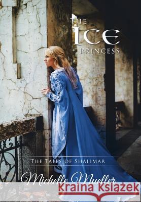 The Ice Princess Michelle Mueller 9781524599966 Xlibris - książka