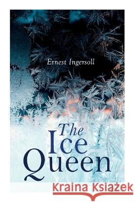 The Ice Queen: Christmas Specials Series Ernest Ingersoll 9788027343287 E-Artnow - książka