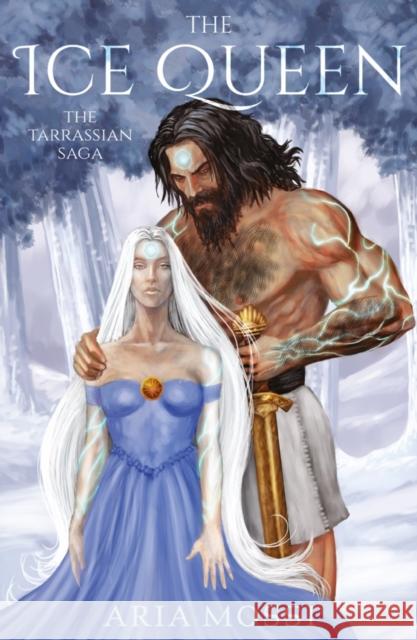 The Ice Queen: The Tarrassian Saga Aria Mossi 9781800463189 Troubador Publishing - książka
