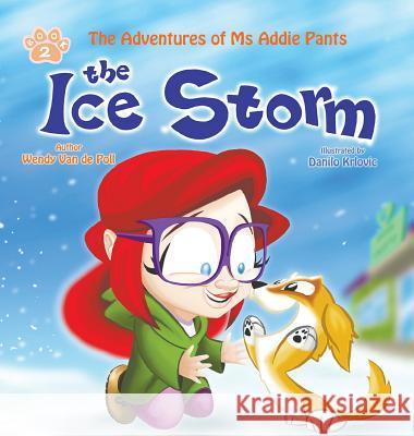 The Ice Storm: An Encouraging Children's Picture Book About Adoption Van De Poll, Wendy 9780999016350 Spirit Paw Press, LLC - książka