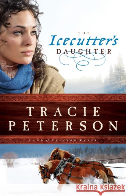 The Icecutter's Daughter Tracie Peterson 9780764206191 Bethany House Publishers - książka