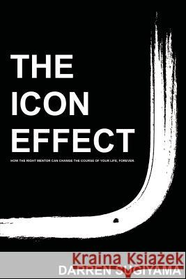The Icon Effect Darren Sugiyama 9780989261906 Ontogeny Group - książka