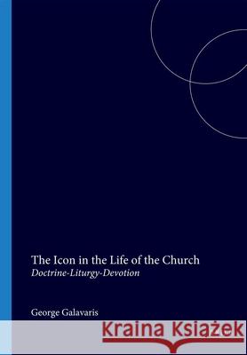 The Icon in the Life of the Church: Doctrine-Liturgy-Devotion George Galavaris 9789004064027 Brill Academic Publishers - książka