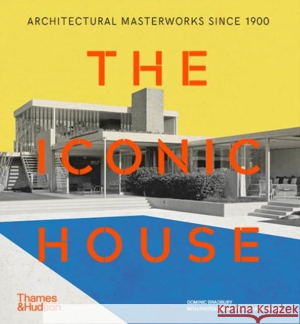 The Iconic House: Architectural Masterworks Since 1900 Dominic Bradbury 9780500298602 Thames & Hudson Ltd - książka