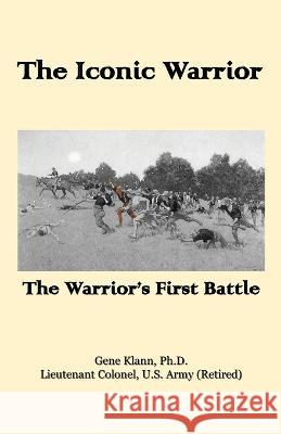 The Iconic Warrior: The Warrior\'s First Battle: The Warriors First Battle Gene Klann 9781956904215 Blacksmith Publishing - książka