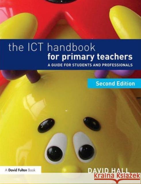 The Ict Handbook for Primary Teachers: A Guide for Students and Professionals David Hall 9781138853706 Routledge - książka