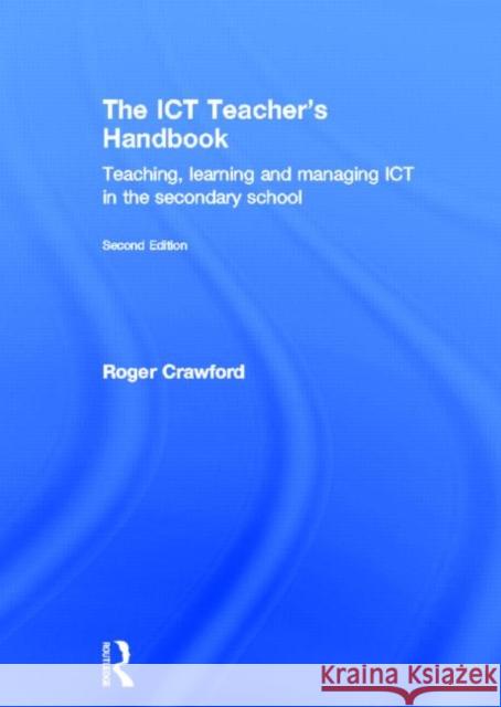 The Ict Teacher's Handbook: Teaching, Learning and Managing Ict in the Secondary School Crawford, Roger 9780415696944 Routledge - książka