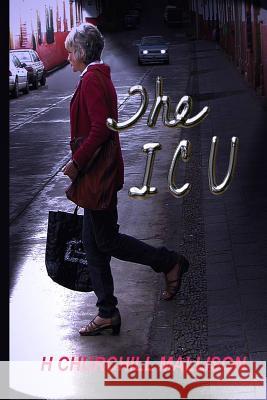 The ICU: The Intensive Care Unit H. Churchill Mallison 9781494223335 Createspace - książka