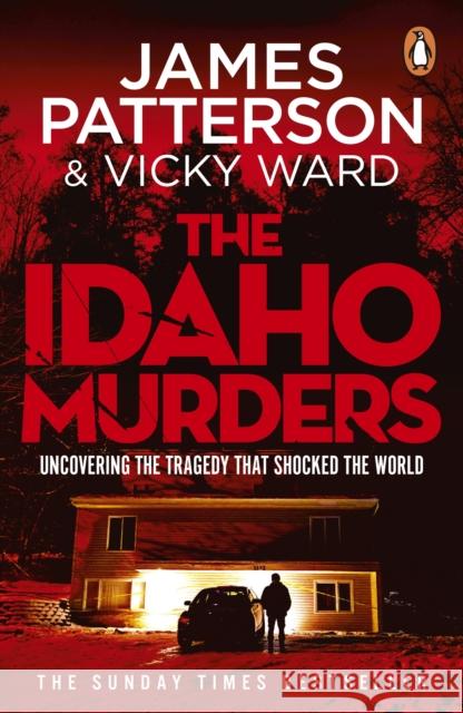 The Idaho Murders: Uncovering the Tragedy that Shocked the World James Patterson 9781804949542 Cornerstone - książka